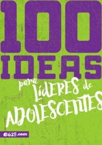 100 Ideas para líderes de adolescentes