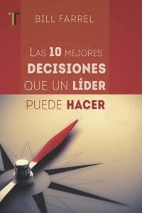 Las 10 mejores decisiones que un líder puede hacer