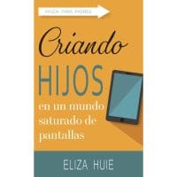 Libro Criando hijos en un mundo saturado por pantallas