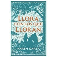 Libro Llora con los que lloran - Karen Garza